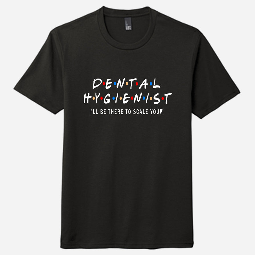 I'll Be There - Dental Hygienist T-shirt