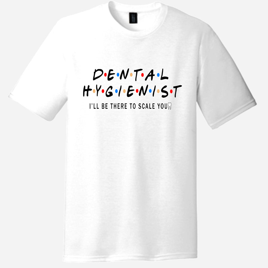I'll Be There - Dental Hygienist T-shirt